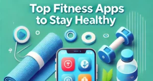 Read more about the article Top Fitness Apps to Stay Healthy