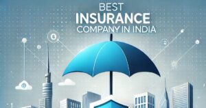 Read more about the article Best Insurance Company in India?